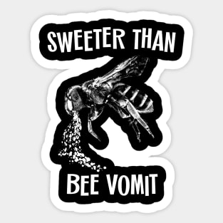 Sweeter Than Bee Vomit Sticker